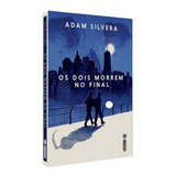 Livro Os Dois Morrem No Final Adam Silvera Intrínseca