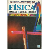 Livro Os Fundamentos Da Física 2 Termologia Óptica Geométrica E Ondas Francisco Ramalho Junior Nicolau Gilberto Ferraro Paulo Antonio De 1994 