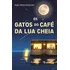 Livro Os Gatos Do Café Da Lua Cheia De Mai Mochizuki 2024 Intrínseca
