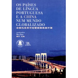 Livro Os Países De Língua Portuguesa E A China Num Mundo Glo