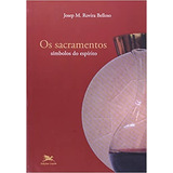 Livro Os Sacramentos Símbolos Do Espírito Josep M Rovira Belloso 2008