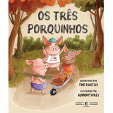 Livro Os Três Porquinhos - Coleção Clássicos Para Crianças - Tino Freitas E Romont Willy - Compor