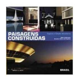 Livro Paisagens Construidas Capitais E Cidades Brasileiras Edição Bilingue Built Landscapes 2008 
