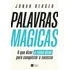 Livro Palavras Mágicas: O Que Dizer E Como Dizer Para Conquistar O Sucesso, De Jonah Berger, Editora Harpercollins, Capa Mole, Edição 1 Em Português, 2023