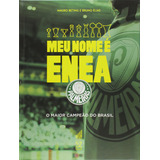 Livro Palmeiras Meu Nome É Enea Maior Campeão Brasil