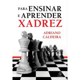 Livro Para Ensinar E Aprender Xadrez - Adriano Caldeira 