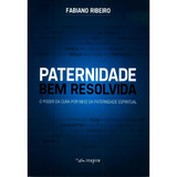 Livro Paternidade Bem Resolvida Carlito Paes Fabiano Ribeir