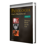 Livro Patologia Oral E Maxilofacial, Neville 4ª Edição