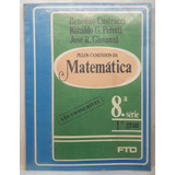 Livro Pelos Caminhos Da Matemática 8 Série 1 Grau Benedito Castrucci Ronaldo G Peretti Giovanni Editora Ftd