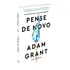 Livro Pense De Novo O Poder De Saber O Que Você Não Sabe De Adam Grant Capa Mole Em Português 2021 Editora Sextante