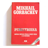 Livro Perestroika Novas Ideias Para O Meu País E O Mundo Mikhail Gorbachev 13 Ed 1987 S2