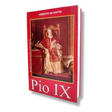 Livro Pio Ix Roberto De Mattei Biografia Do Beato Papa Pio Ix Editora Civilização