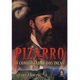 Livro Pizarro O Conquistador Dos Incas, De Stuart Stirling. Editora Madras, Capa Mole Em Português
