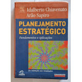 Livro Planejamento Estratégico Fundamentos E Aplicações Idalberto Chiavenato Arão Sapiro