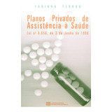 Livro Planos Privados De Assistência A Saúde Lei N 9 656 De 3 De Junho De 1998 Fabiana Ferron 2002 