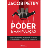 Livro Poder E Manipulação A Versão Moderna De O Príncipe De Maquiavel Jacob Petry Faro Editorial 1 Edição 2016 