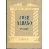 Livro Poesia José Albano Coleção Nossos Clássicos N 30