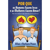 Livro Por Que Os Homens Fazem Sexo E As Mulheres Fazem Amor Allan E Barbara Pease 2000 
