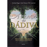 Livro Praça Da Dádiva, A: Onde A Vid Bogaz, Antônio / H