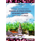 Livro Práticas Que Constituem O Programa De Atenção Integral Ao Paciente Judiciário Do Estado Do Pará praçaí 