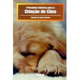Livro Princípios Básicos Para A Criação De Cães Eduardo De Souza Teixeira 2001 