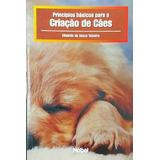 Livro Princípios Básicos Para A Criação De Cães Eduardo De Souza Teixeira 2001 