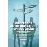 Livro Processos Autoformativos Em Educação O Cuidar Da Formação Pessoal Social E Profissional Coleção Processos Autoformativos Educação Emocional E Ética Volume 2