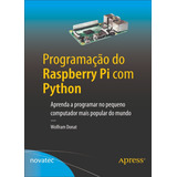 Livro Programação Do Raspberry Pi Com Python Novatec Editora