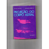 Livro Projeção Do Corpo Astral Sylvan J Muldoon E Hereward Carrington 1995 