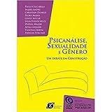 Livro Psicanálise Sexualidade E Gênero Um Debate Em Construção