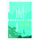 Livro Psicologia Anomalística Explorando Experiências Hu
