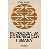 Livro Psicologia Da Comunicação Humana John Parry 257pg