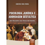 Livro Psicologia Jurídica E Abordagem Gestáltica Um Encontro Nas Varas De Família