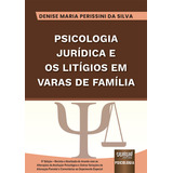 Livro Psicologia Jurídica E Os Litígios Em Varas De Família De Acordo Com As Alterações Da Avaliação Psicológica E Outras Variações Da Alienação Parental E Comentários Ao Depoimento Especial
