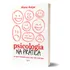 Livro Psicologia Na Pratica: Um Guia Interativo Para Uma Vida Mais Leve - Alana Anijar -  Editora Quatro Ventos