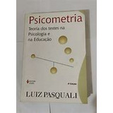 Livro Psicometria Teoria Dos Testes Na Psicologia E Na Educação Luiz Pasquali 2009 