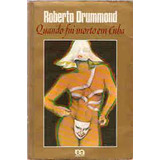 Livro Quando Fui Morto Em Cuba - Roberto Drummond [1982]