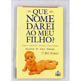 Livro Que Nome Darei Ao Meu Filho Influencia Do Nome Data Do Santo Diminutivos Etimologia Significado Variantes 