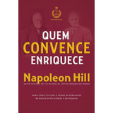 Livro Quem Convence Enriquece De Napoleon Hill Edição 1 Saiba Como Utilizar O Poder Da Persuasão Na Busca Da Felicidade E Da Riqueza Capa Mole 2017 Em Português Editorial Citadel