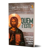 Livro Quem É Este Controvérsias Sobre Cristo Ao Longo Da História Juan Molina prefácio De Hermisten Maia Editora Aprisco