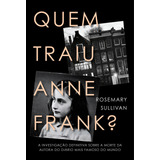 Livro Quem Traiu Anne Frank? De Rosemary Sullivan Capa Mole Em Português 2022 Editora Harpercollins Brasil