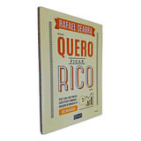 Livro Quero Ficar Rico Tudo O Que Você Precisa Saber Sobre Dinheiro E Criação De Riqueza Em 60 Minutos Rafael Seabra