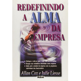 Livro Redefinindo A Alma Da Empresa Autor Allan Cox Julie Liesse novo Lacrado 