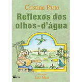 Livro Reflexos Dos Olhos d 39 água Coleção Caminhos Do São Francisco De Cristina Porto Pela Ftd 2003 