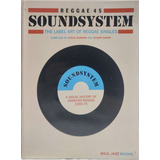 Livro Reggae 45 Soundsystem - A Visual History Of Jamaican Reggae 1959-1979 - The Label Art Of Regge Singles Compiled By Steve Barrow And Stuart Baker 480 Páginas História Do Reggae Colecionador2012
