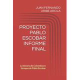 Livro Relatório Final Do Projeto Pablo Escobar A História