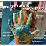 Livro Rematriamento Comunitário Graziela Bedoian Auro Danny Lescher E Raphael Fabro Boemer Peirópolis