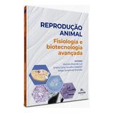 Livro Reprodução Animal Fisiologia E Biotecnologia Avançada Marcelo Rezende Luz Eneiva Carla Carvalho Celeghini Felipe Zandonadi Brandão