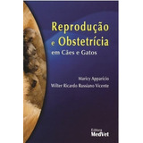 Livro Reprodução E Obstetrícia Em Cães E Gatos