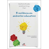 Livro Resiliência Em Ambientes Educativos a Desenvolvimento Humano